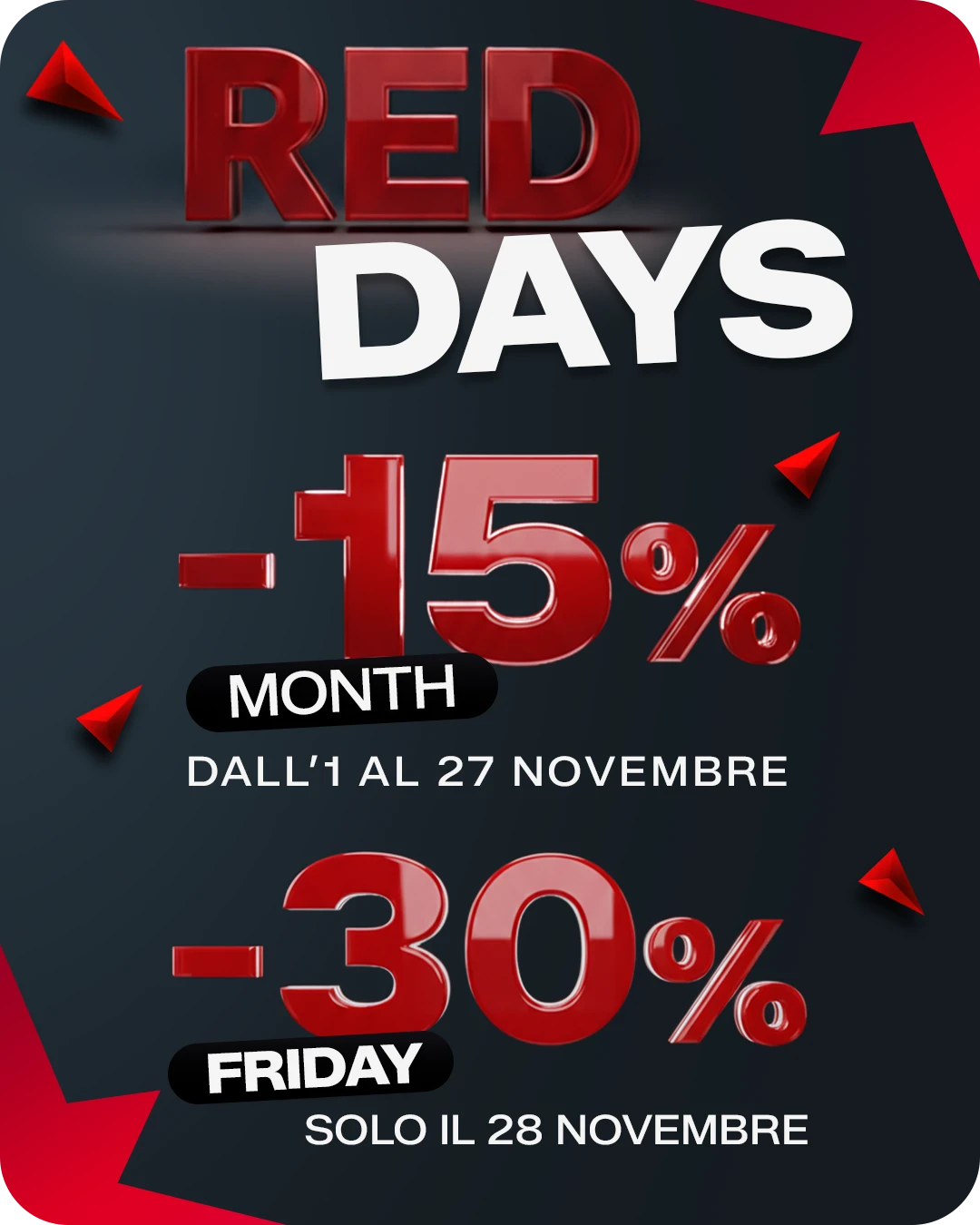 Red Days month -15% dall'1 al 27 novembre friday -30% solo il 28 novembre